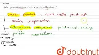 What gaseous waste products are excreted by plants ?