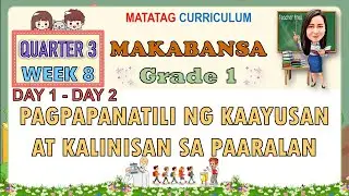 MAKABANSA 1 QUARTER 3 WEEK 8 DAY 1-2 | PAGPAPANATILI NG KAAYUSAN AT KALINISAN SA PAARALAN | MATATAG