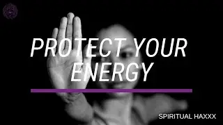 How To Protect Your Energy | Law Of Attraction Psychic Self-Defense #spiritualhaxxx