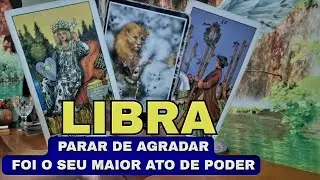 LIBRA🔥PARAR DE AGRADAR FOI O SEU MAIOR  ATO DE PODER.🏆A VITÓRIA VEM