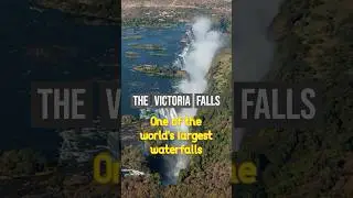 The Victoria Falls, Zambia/Zimbabwe: One of the world's largest waterfalls