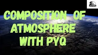 Composition of Atmosphere | Layers, Gases & PYQs | UPSC, CDS, NDA & CAPF