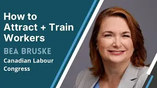 Solving Canada&rsquo;s Labour Shortage and Digital Skills Divide | Bea Bruske | Canadian Labour Congress