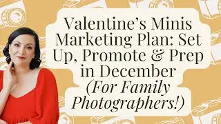 Valentine’s Minis Marketing Plan: Set Up, Promote & Prep in December (Family Photographers!)