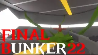 ФИНАЛ ПРОХОЖДЕНИЯ BUNKER 22 