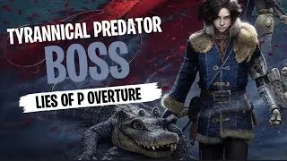 Lies Of P Overture | Tyrannical Predator NG + 7  | Guide