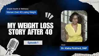 My Weight Loss Story After 40 | An Ample Podcast - Episode 1