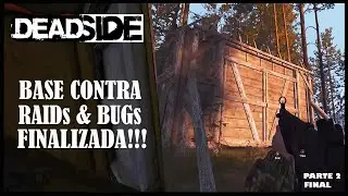 DEADSIDE - BASE CONTRA BUGs e RAIDs FINALIZADA pt.02