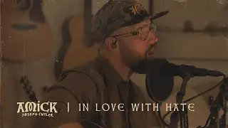 Amick Joseph Cutler / IN LOVE WITH HATE (Acoustic)