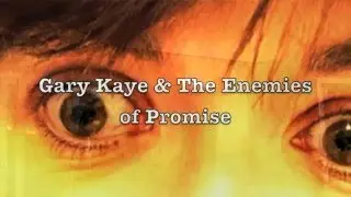 Gary Kaye & The Enemies Of Promise 