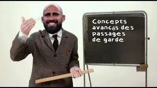 08.Les concepts avancés du passage de garde