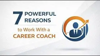 7 Powerful Reasons to Work With a Career Coach