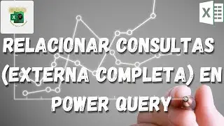 COMBINE CONSULT in POWER QUERY with the COMPLETE EXTERNAL UNION FUNCTION - EXCEL course from scratch
