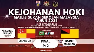 DAY 6 | SESI PAGI | AKHIR  P12 | KEJOHANAN HOKI MSSM 2025 [  SELANGOR VS NEGERI SEMBILAN ]