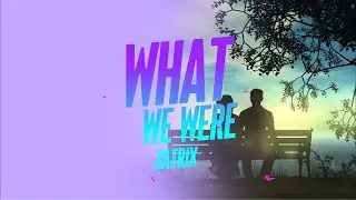 Zatrix - What We Were (Lyric Video)