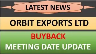 orbit exports Ltd share latest news 💥 buyback update 💥 meeting date update complete details
