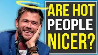 The Halo Effect: Are Hot People Nicer? - Does Attractiveness make you Smarter, Nicer, and More Moral