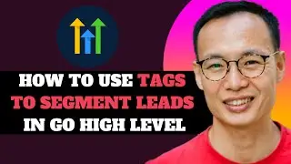 NEW! How to Use Tags to Segment Leads in GoHighLevel in 2025!
