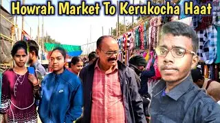 BAHARAGORA TO KERUKOCHA TOUR KEDALINJ DIDI TALINJ | HOWRA MARKET BAHARAGORA