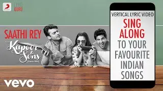 Saathi Rey - Kapoor & Sons (Since 1921)|Official Bollywood Lyrics|Arko