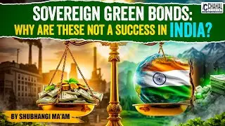 Sovereign Green Bonds: India&rsquo;s Green Finance Revolution? Explained by Shubhangi Ma'am
