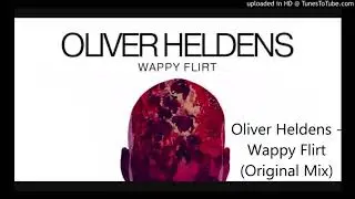 Oliver Heldens - Wappy Flirt (Original Mix)
