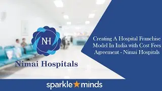 Creating A Hospital Franchise Model In India with Cost Fees Agreement - Nimai Hospitals