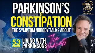 Constipation & Parkinson’s: The Symptom Nobody Talks About
