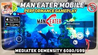 Man Eater Mobile Test Mediatek Demensity 6080/G99 | Gameplay & Performance 