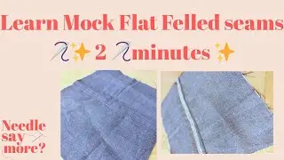 Learn Mock Flat Felled Seams in 2 Minutes 