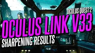 Oculus LINK Sharpening with Oculus Quest 2 V33 - Truly Amazing Clarity Update
