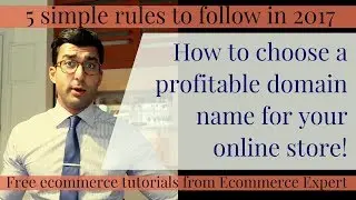 Ecommerce tutorial, #4 - 5 rules to choose the best domain name for your business in 2017!