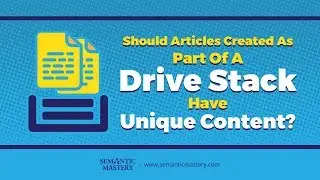 Should Articles Created As Part Of A Drive Stack Have Unique Content?