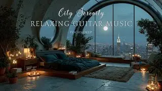 Relaxing Guitar Music - Cozy Night City Vibes - Acoustic Fingerstyle Chillout 🎵