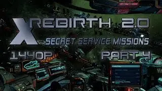 X Rebirth 2 0 Secret Service Missions Part 4 PC Gameplay 1440p