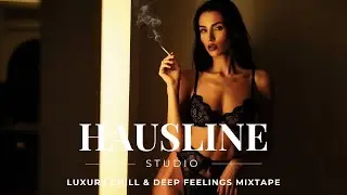 Deep House | Luxury Chill & Deep Feelings Mix #8 2026 | Hausline