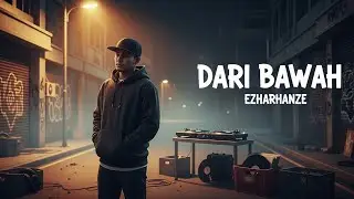EzHaRHaNzE - Dari Bawah (Official Audio + Lyric Video)