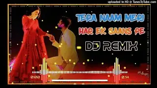 Tera Naam Meri Har Ek Saans Pe Dj Remix Vikram Pannu __ Sunle Baat Meri Kan Karke Dj Sherawat Remix
