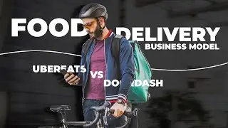 Food Delivery Business Model | UberEats vs DoorDash & Benefits