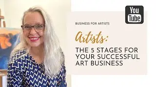 The 5 Stages For Your Successful Art Business | Art Business