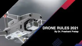 Drone Laws in India : Drone Rules, 2021 by Dr Prashant Pratap