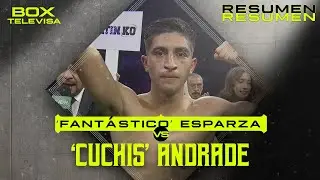 Resumen - Miguel &lsquo;Fant&aacute;stico&rsquo; Esparza vs Diego &lsquo;Cuchis&rsquo; Andrade | Box Televisa 2025 | TUDN