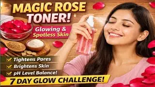  ​7 दिनों में चेहरा चमकाए! Homemade Rose Water Challenge | Glass Skin Secret |  Gulab Jal