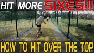 How to hit more SIXES | How to hit OVER THE TOP | Cricket Coaching