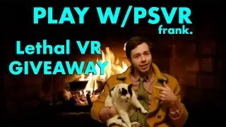 Play With PSVR frank + Lethal VR Giveaway