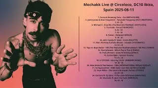 Mochakk Live @ Circoloco, DC10 Ibiza, Spain 2025-08-11 with tracklist