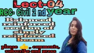 Lect-4 Balanced reinforced section of singly reinforced beam (RCC)by varsha chaudhary(Civil 2nd year