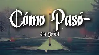 Ela Taubert - ¿Cómo Pasó? (Letra / Lyrics)