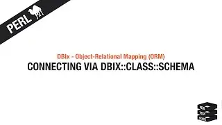 Object-Relational Mapping: Connecting via DBIx::Class::Schema | #3 Perl DBIx Tutorial