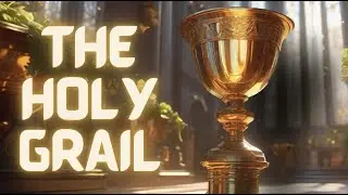 Power, Myth, and Mystery: The Holy Grail